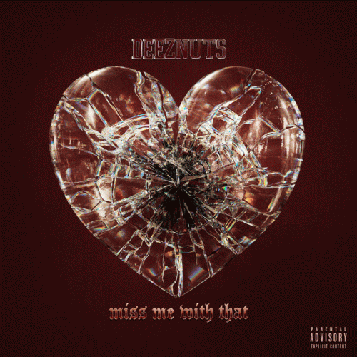 Deez Nuts : Miss Me with That